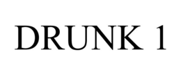 DRUNK 1 trademark
