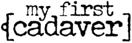 MY FIRST CADAVER trademark