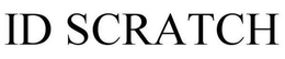 ID SCRATCH trademark