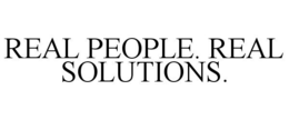 REAL PEOPLE. REAL SOLUTIONS. trademark
