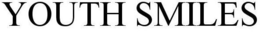 YOUTH SMILES trademark