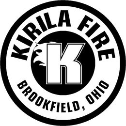 KIRILA FIRE BROOKFIELD, OHIO K trademark