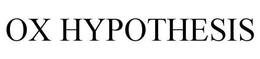 OX HYPOTHESIS trademark