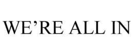 WE'RE ALL IN trademark