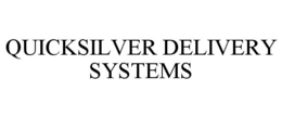 QUICKSILVER DELIVERY SYSTEMS trademark