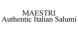 MAESTRI AUTHENTIC ITALIAN SALUMI trademark