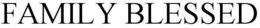 FAMILY BLESSED trademark