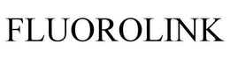 FLUOROLINK trademark