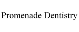 PROMENADE DENTISTRY trademark