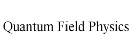 QUANTUM FIELD PHYSICS trademark