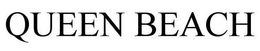 QUEEN BEACH trademark