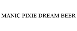 MANIC PIXIE DREAM BEER trademark