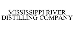 MISSISSIPPI RIVER DISTILLING COMPANY trademark