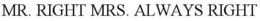 MR. RIGHT MRS. ALWAYS RIGHT trademark