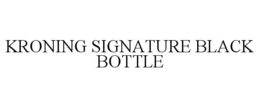 KRONING SIGNATURE BLACK BOTTLE trademark