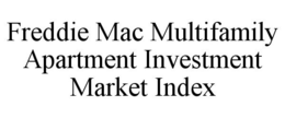 FREDDIE MAC MULTIFAMILY APARTMENT INVESTMENT MARKET INDEX trademark
