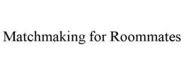MATCHMAKING FOR ROOMMATES trademark