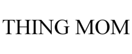 THING MOM trademark
