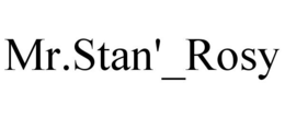 MR.STAN'_ROSY trademark