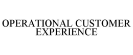 OPERATIONAL CUSTOMER EXPERIENCE trademark