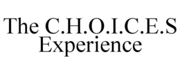 THE C.H.O.I.C.E.S EXPERIENCE trademark