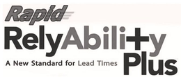RAPID RELYABILITY PLUS A NEW STANDARD FOR LEAD TIMES trademark