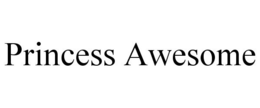 PRINCESS AWESOME trademark