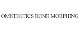 OMNIBOTICS BONE MORPHING trademark