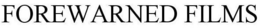 FOREWARNED FILMS trademark