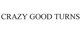 CRAZY GOOD TURNS trademark