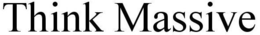 THINK MASSIVE trademark