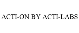ACTI-ON BY ACTI-LABS trademark