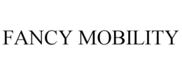 FANCY MOBILITY trademark