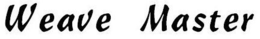 WEAVE MASTER trademark