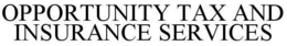 OPPORTUNITY TAX AND INSURANCE SERVICES trademark