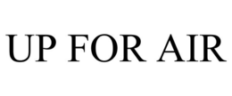 UP FOR AIR trademark