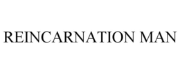 REINCARNATION MAN trademark