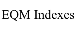 EQM INDEXES trademark