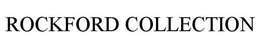 ROCKFORD COLLECTION trademark