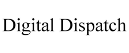 DIGITAL DISPATCH trademark