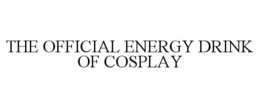 THE OFFICIAL ENERGY DRINK OF COSPLAY trademark