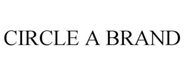 CIRCLE A BRAND trademark