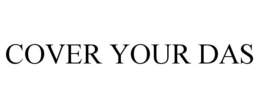 COVER YOUR DAS trademark