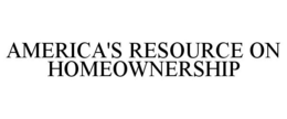 AMERICA'S RESOURCE ON HOMEOWNERSHIP trademark