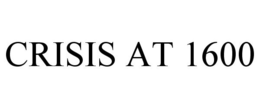 CRISIS AT 1600 trademark