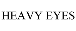 HEAVY EYES trademark
