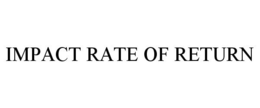 IMPACT RATE OF RETURN trademark