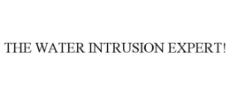 THE WATER INTRUSION EXPERT! trademark