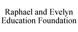 RAPHAEL AND EVELYN EDUCATION FOUNDATION trademark