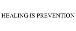 HEALING IS PREVENTION trademark
